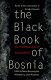 The black book of Bosnia : the consequences of appeasement /