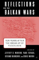 Reflections on the Balkan wars : ten years after the break-up of Yugoslavia /