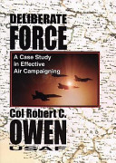 Deliberate force : a case study in effective air campaigning : final report of the Air University Balkans air campaign study /