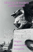 Independent Slovenia : origins, movements, prospects /