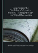 Empowering the visibility of Croatian cultural heritage through the digital humanities /