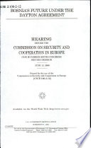 Bosnia's future under the Dayton Agreement : hearing before the Commission on Security and Cooperation in Europe, One Hundred Sixth Congress, second session, June 13, 2000.