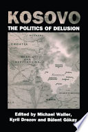 Kosovo : the politics of delusion /