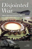 Disjointed war : military operations in Kosovo, 1999 /