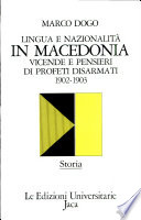 Lingua e nazionalità in Macedonia : vicende e pensieri di profeti disarmati, 1902-1903 /