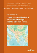 Digital historical research on southeastern Europe and the Ottoman space /