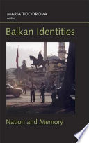 Balkan identities : nation and memory /