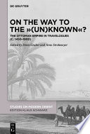 On the way to the "(un)known"? : the Ottoman Empire in travelogues (c. 1450-1900) /