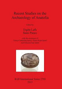 Recent studies on the archaeology of Anatolia /