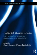 The Kurdish question in Turkey : new perspectives on violence, representation, and reconciliation /