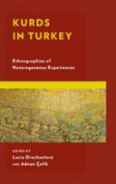 Kurds in Turkey : ethnographies of heterogeneous experiences /