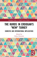 The Kurds in Erdogan's "new" Turkey : domestic and international implications /