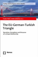 The EU-German-Turkish triangle : narratives, perceptions and discourse of a unique relationship /