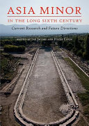 Asia minor in the long sixth century : current research and future directions /