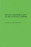 Mutiny and rebellion in the Ottoman Empire /