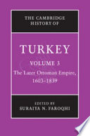 The later Ottoman Empire, 1603-1839 /