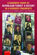 A hundred years of Republican Turkey a history in a hundred fragments