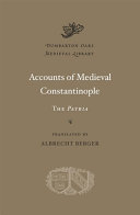 Accounts of medieval Constantinople : the Patria /