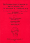 The Bosporus : gateway between the ancient west and east (1st millennium BC-5th century AD) : proceedings of the Fourth International Congress on Black Sea Antiquities, Istanbul, 14th-18th September 2009 /