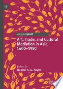 Art, Trade, and Cultural Mediation in Asia, 1600-1950 /