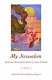 My Jerusalem : essays, reminiscences, and poems /