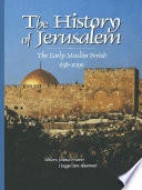 The history of Jerusalem : the early Muslim period, 638-1099 /