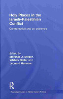 Holy places in the Israeli-Palestinian conflict : confrontation and co-existence /