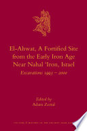 El-Ahwat : a fortified site from the early Iron Age near Nahal 'Iron, Israel : excavations, 1993-2000 /