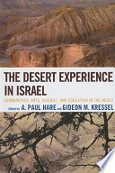 The desert experience in Israel : communities, arts, science, and education in the Negev /