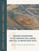 Salvage excavations at Tel Qashish (Tell Qasis) and Tell el-Wa'er (2010-2013) /