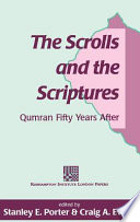 The scrolls and the Scriptures : Qumran fifty years after /