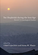 The Shephelah during the Iron Age : recent archaeological studies /