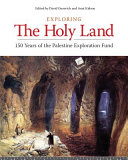 Exploring the Holy Land : 150 years of the Palestine Exploration Fund /