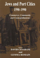 Jews and port cities, 1590-1990 : commerce, community and cosmopolitanism /