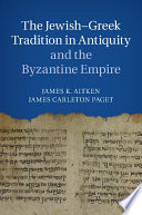 The Jewish-Greek Tradition in Antiquity and the Byzantine Empire /
