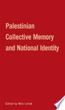 Palestinian Collective Memory and National Identity /