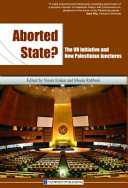 Aborted state? : the UN initiative and new Palestinian junctures /