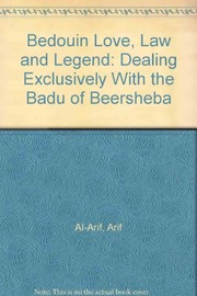 Bedouin love, law, and legend : dealing exclusively with the Badu of Beersheba /