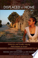 Displaced at home : ethnicity and gender among Palestinians in Israel /