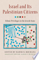 Israel and its Palestinian citizens : ethnic privileges in the Jewish state /