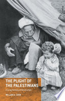 The Plight of the Palestinians : A Long History of Destruction /