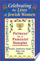 Celebrating the lives of Jewish women : patterns in a feminist sampler /