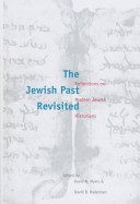 The Jewish past revisited : reflections on modern Jewish historians /