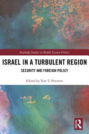 Israel in a turbulent region : security and foreign policy /