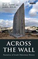 Across the wall : narratives of Israeli-Palestinian history /
