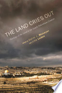 The land cries out : theology of the land in the Israeli-Palestinian context /