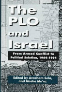 The PLO and Israel : from armed conflict to political solution, 1964-1994 /