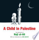 A Child in Palestine : cartoons of Naji al-Ali /