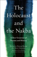 The Holocaust and the Nakba : a new grammar of trauma and history /