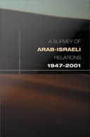 A survey of Arab-Israeli relations, 1947-2001 /